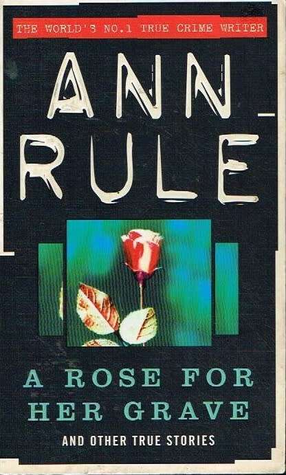 A Rose For Her Grave - Ann Rule