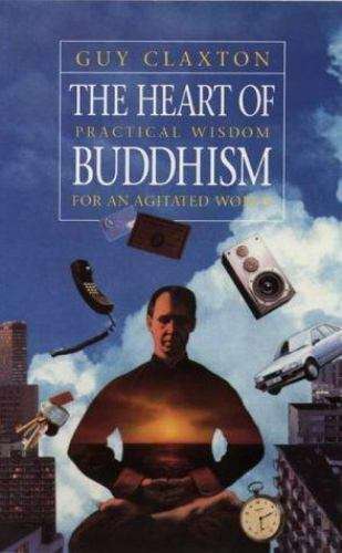 The Heart of Buddhism: A Simple Introduction to Buddhist Practice - Guy Claxton