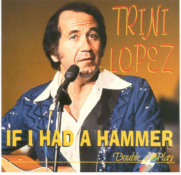 Trini Lopez - If I Had A Hammer