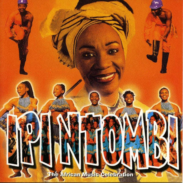 Ipi Ntombi Cast - Ipi Ntombi  The African Music Celebration