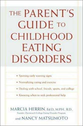 The Parent's Guide to Childhood Eating Disorders Marcia Herrin & Nancy Matsumoto