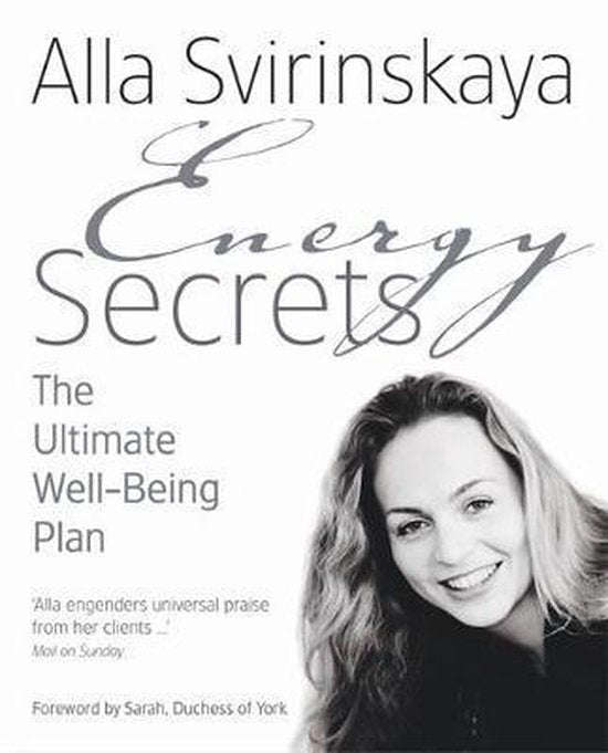 Energy Secrets: The Ultimate Well- Being Plan - Alla Svirinskaya