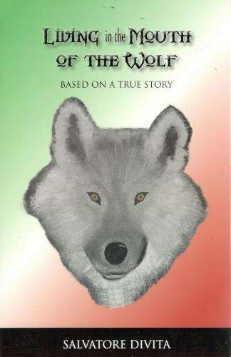 Living in the Mouth of the Wolf - Salvatore DiVita
