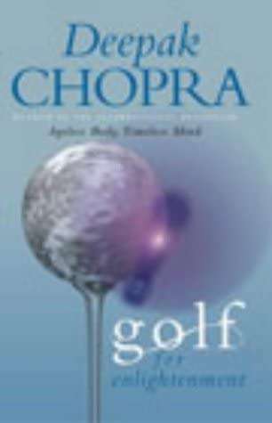 Golf for Enlightenment The Seven Lessons for the Game of Life Deepak Chopra
