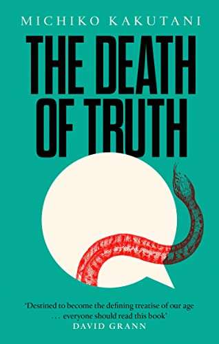 The Death of Truth - Michiko Kakutani