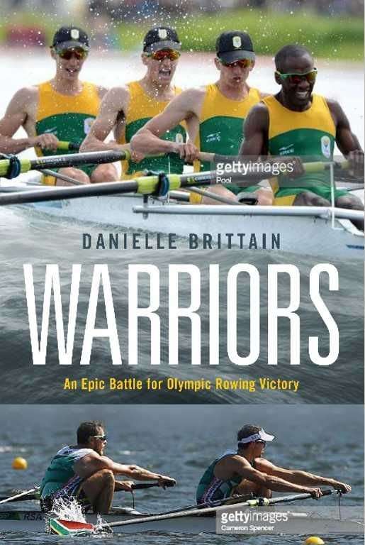 Warriors: An Epic Battle for Olympic Rowing Victory - Danielle Brittain