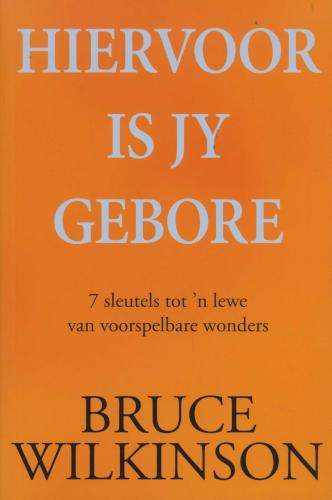 Hiervoor is jy gebore Bruce Wilkinson