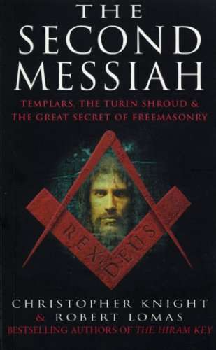 The Second Messiah: Templars, the Turin Shroud and the Great Secret of Freemasonry - Christopher ...