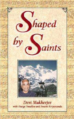Shaped By Saints Devi Mukherjee