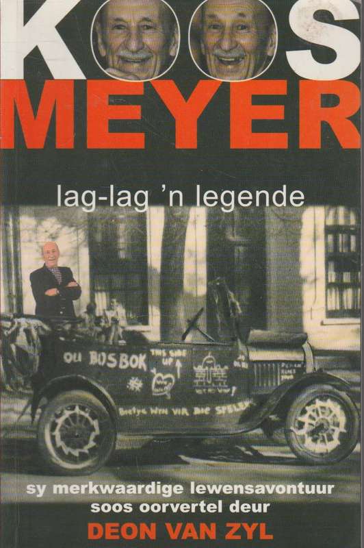 Koos Meyer: lag-lag 'n legende : sy wonderbaarlike lewensavontuur - Deon Van Zyl