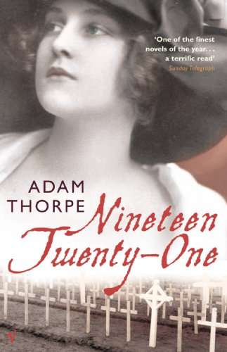 Nineteen Twenty-One Adam Thorpe