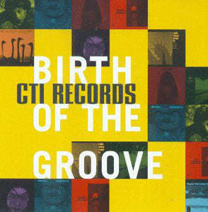 Various - Birth Of The Groove: CTI Records