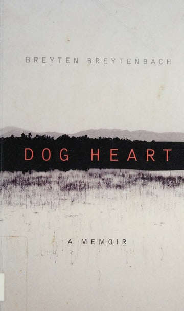 Dog Heart: A Memoir - Breyten Breytenbach