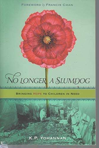 No Longer a Slumdog Bringing Hope to Children in Need K. P. Yohannan
