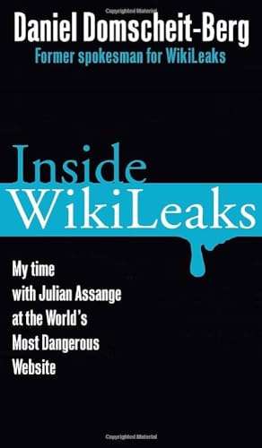 Inside WikiLeaks: My Time with Julian Assange at the World's Most Dangerous Website - Daniel Doms...