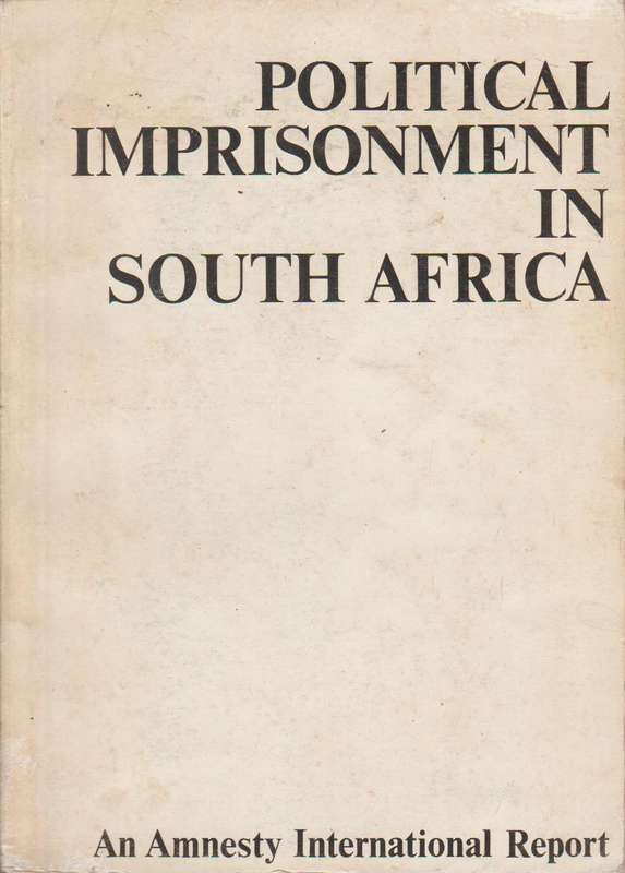 Political Imprisonment in South Africa: An Amnesty International Report - Amnesty International