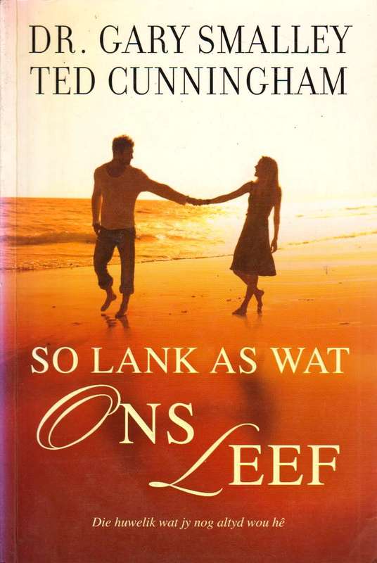 So lank as wat ons leef Gary Smalley & Ted Cunningham