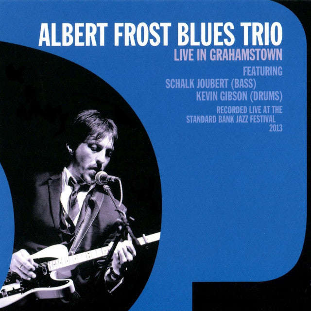 Albert Frost Blues Trio - Live In Grahamstown