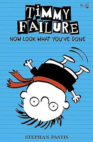 Timmy Failure: Now Look What You've Done - Stephan Pastis