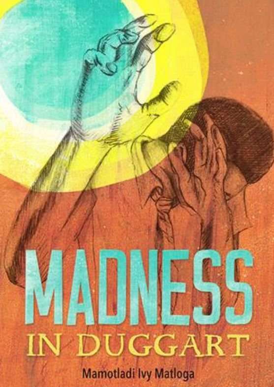 Madness in Duggart - Mamotladi Ivy Matloga