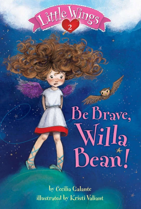 Little Wings: Be brave, Willa Bean! - Cecilia Galante