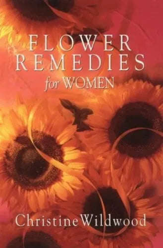 Flower Remedies for Women - Christine Wildwood