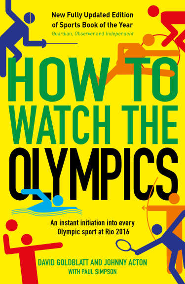 How to Watch the Olympics David Goldblatt & Johnny Acton