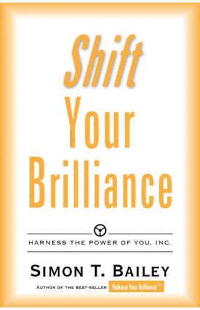 Shift Your Brilliance - Simon T. Bailey