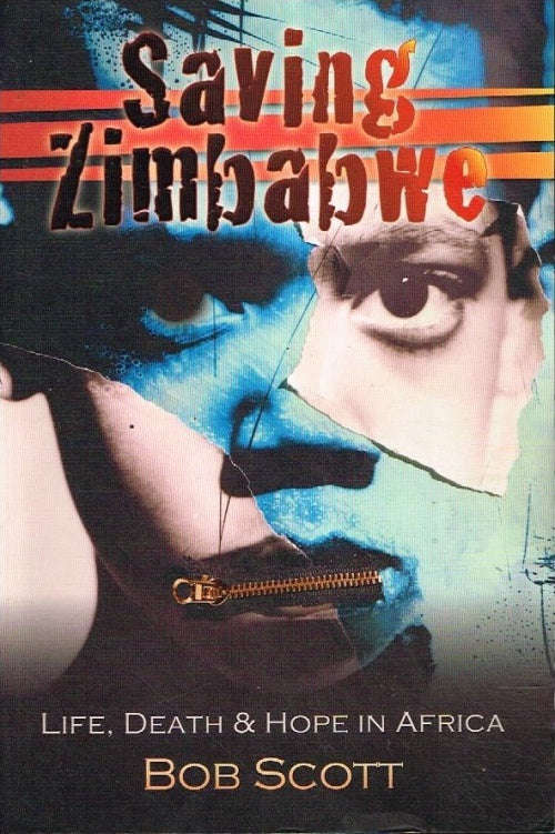 Saving Zimbabwe life, death & hope in Africa - Bob Scott