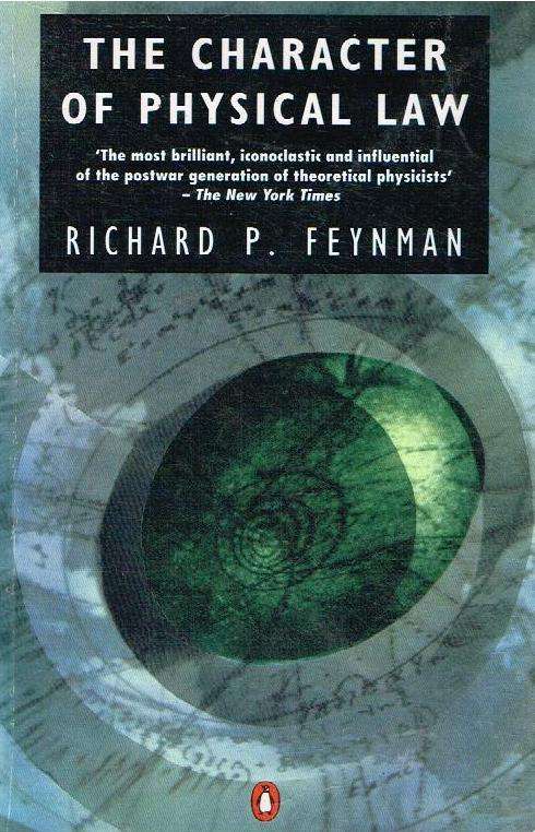 The Character of Physical Law - Richard P Feynman