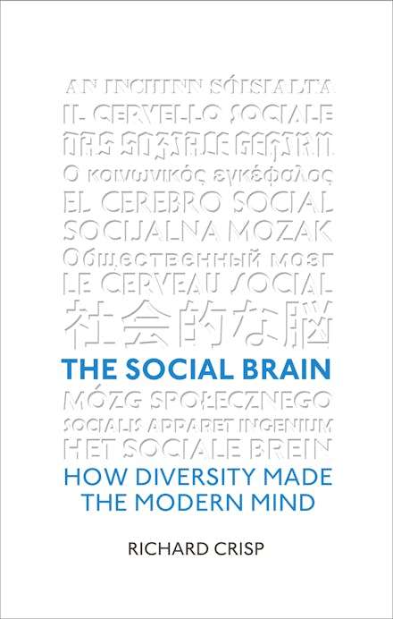 The Social Brain: How Diversity Made the Modern Mind - Richard Crisp