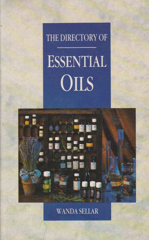 The Directory of Essential Oils - Wanda Sellar