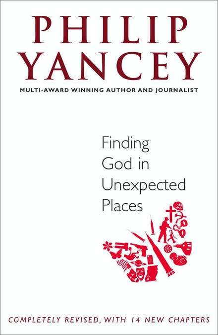 Finding God in Unexpected Places Yancey, Philip