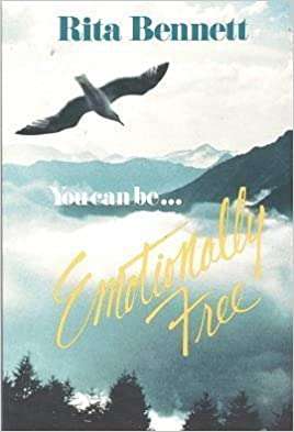 You Can Be Emotionally Free Rita Bennett