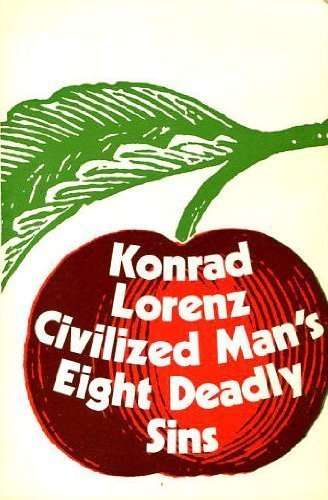 Civilized man's eight deadly sins Konrad Lorenz