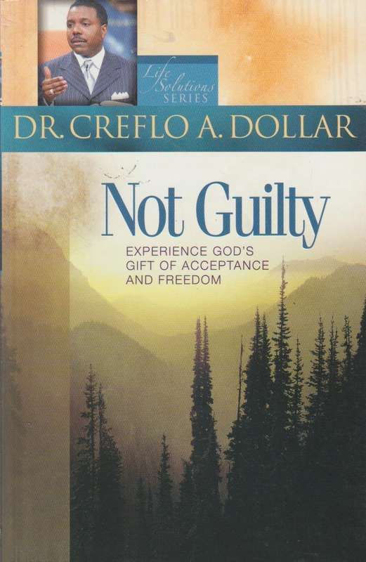 Not Guilty: Discover Your Righteousness and Gain Your Freedom - Creflo A. Dollar