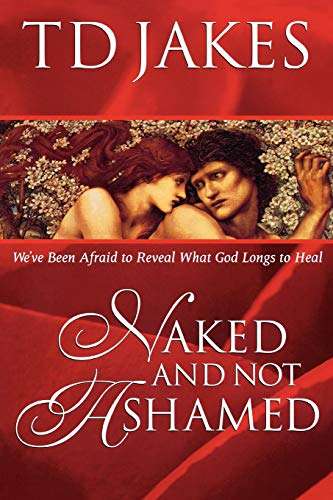 Naked and Not Ashamed - T. D. Jakes