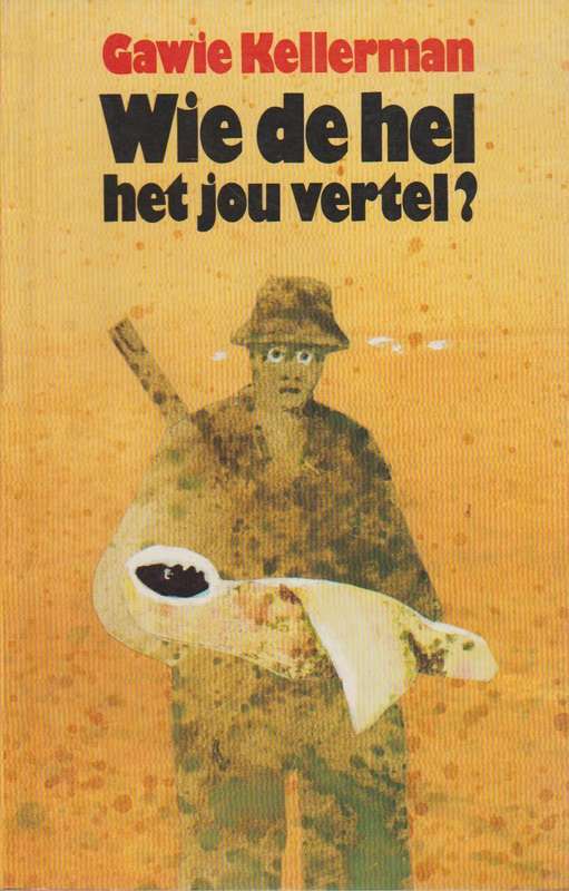 Wie de hel het jou vertel? - Gawie Kellerman