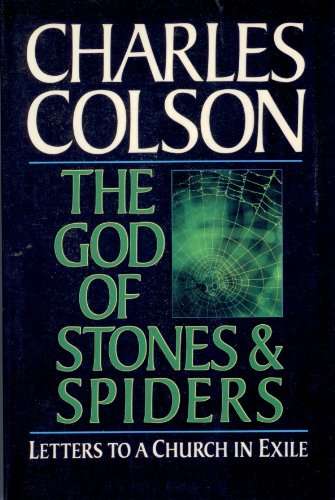 The God of Stones and Spiders: Letters to a Church in Exile - Charles W. Colson