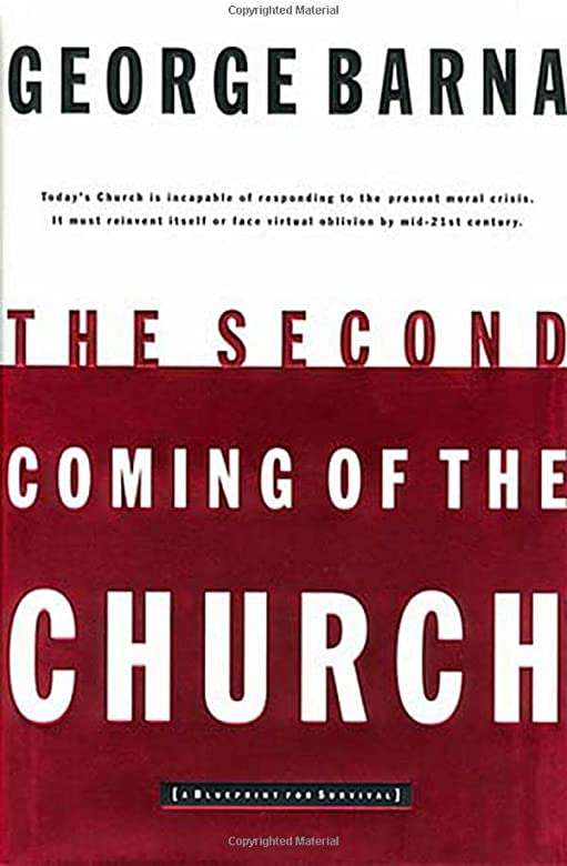 The Second Coming of the Church George Barna