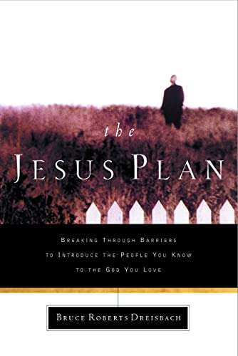 The Jesus Plan: Breaking Through Barriers to Introduce the People You Know to the God You Love - ...