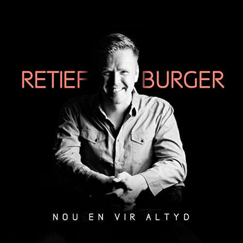 Retief Burger - Nou En Vir Altyd