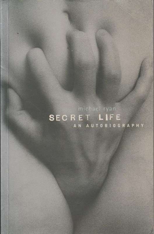 Secret Life: An Autobiography - Michael Ryan