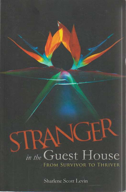 Stranger in the Guest House: From Survivor to Thriver - Sharlene Scott Levin