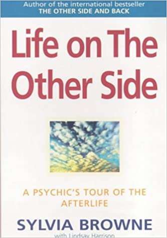 Life on the Other Side: A Psychic's Tour of the Afterlife - Sylvia Browne