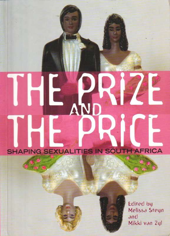 The Prize and the Prize Shaping Sexualities in South Africae - Melissa Steyn & Mikki van Zyl