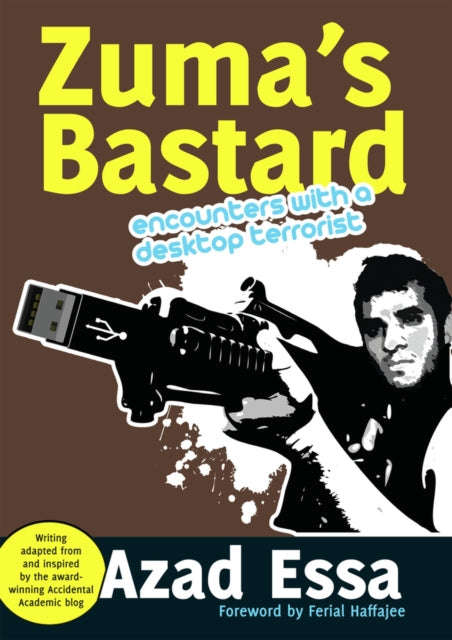 Zuma's Bastard: Encounters with a Desktop Terrorist - Azad Essa