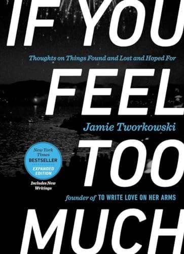 If You Feel Too Much, Expanded Edition: Thoughts on Things Found and Lost and Hoped For - Jamie T...