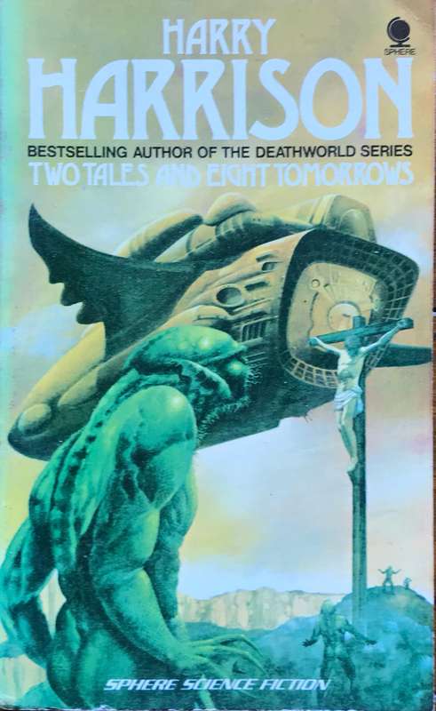 Two Tales and Eight Tomorrows Harry Harrison