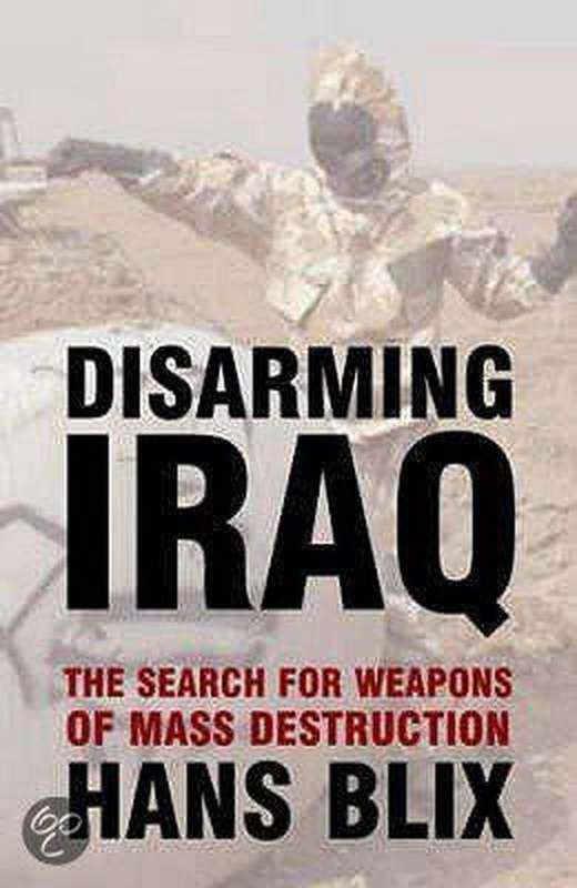 Disarming Iraq: The Search for Weapons of Mass Destruction - Hans Blix